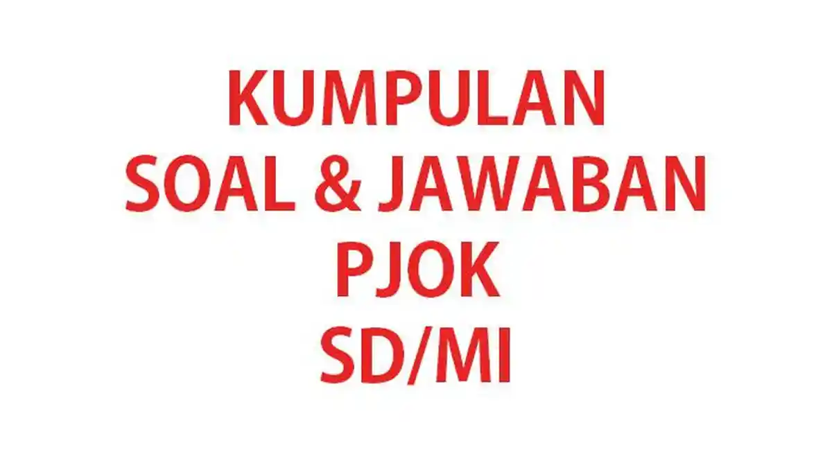7 Rahasia Soal PJOK Kelas 1 Semester 2 yang Bikin Anak Pintar dan Siap Ujian Sekarang Juga