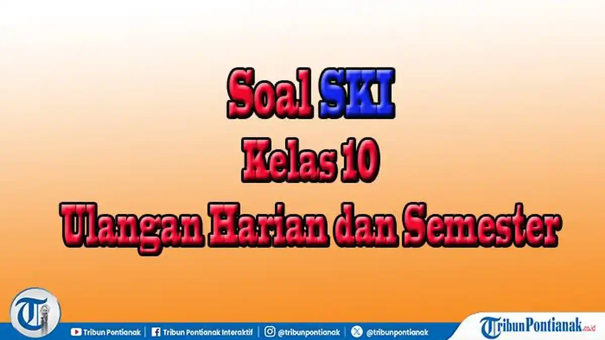 40 Jawaban Soal SKI Kelas 10 Semester 2 Kurikulum Terbaru UTS dan