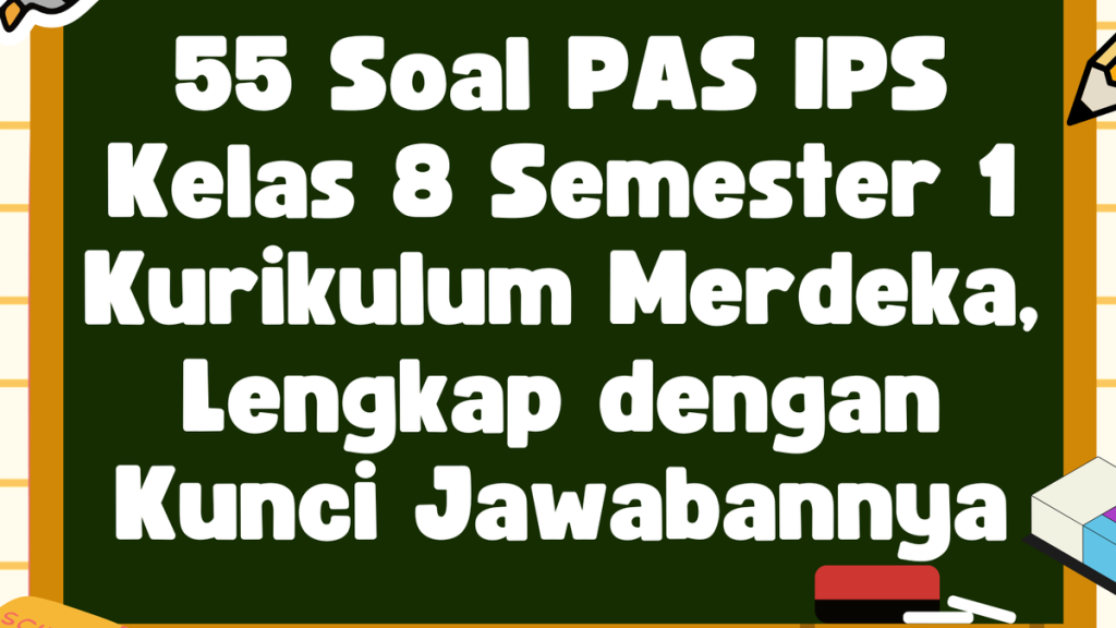 Terbukti 5 Soal IPS Kelas 8 Semester 1 Kurikulum 2013 Wajib Dikuasai di 2026