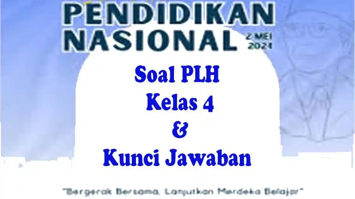Terbukti Mudah! 10 Soal PLH Kelas 4 Semester 2 dan Kunci Jawaban yang Wajib Diketahui
