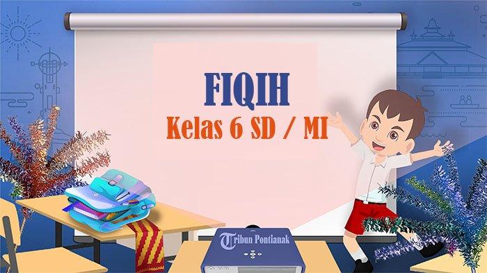 Ternyata Ini Isi Bank Soal UTS Fiqih Kelas 6 Semester 1 yang Wajib Dikuasai